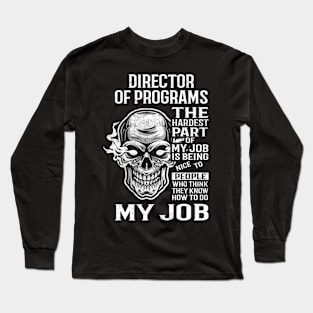 Director Of Programs T Shirt - The Hardest Part Gift Item Tee Long Sleeve T-Shirt